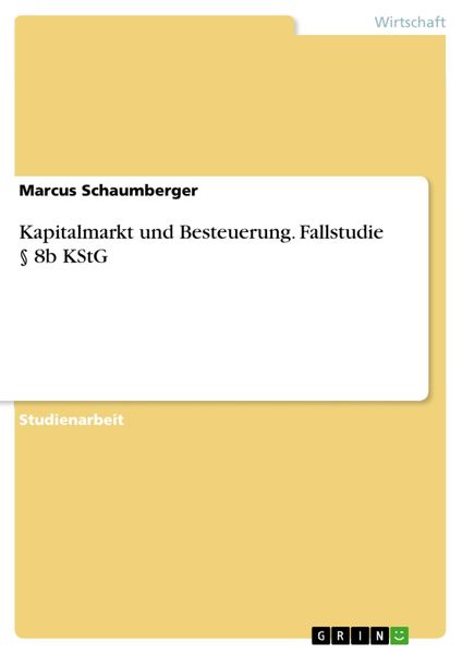 Produktbild: Kapitalmarkt und Besteuerung. Fallstudie &sect; 8b KStG