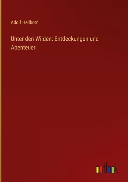Produktbild: Unter den Wilden: Entdeckungen und Abenteuer