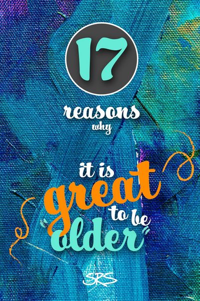 Produktbild: 17 reasons why it is great to be older and stuff to look forward to