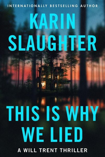 Slaughter, K: This Is Why We Lied, Taschenbuch von Karin Slaughter, Harper Collins Publ. USA, 978-0-06-338598-6