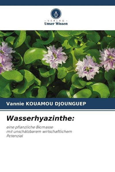 Wasserhyazinthe:, Taschenbuch von Vannie Kouamou Djounguep, Verlag Unser Wissen, 9786205163597