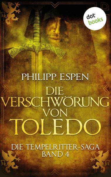 Produktbild: Die Tempelritter-Saga - Band 4: Die Verschw&ouml;rung von Toledo