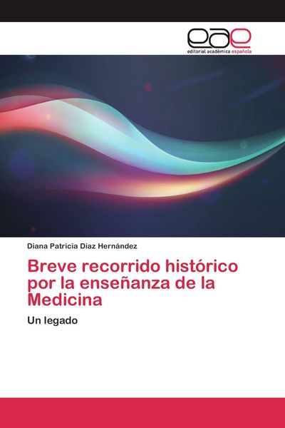 Produktbild: Breve recorrido hist&oacute;rico por la ense&ntilde;anza de la Medicina