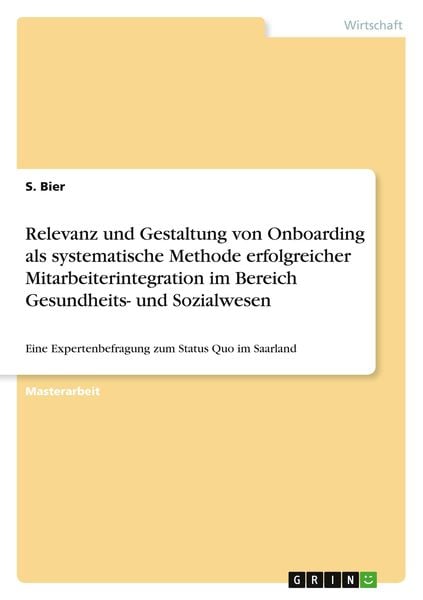 Relevanz und Gestaltung von Onboarding als systematische Methode erfolgreicher Mitarbeiterintegration im Bereich Gesundheits- und Sozialwesen,