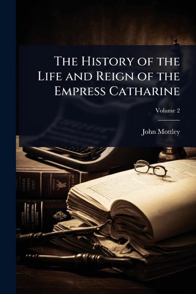 Produktbild: The History of the Life and Reign of the Empress Catharine