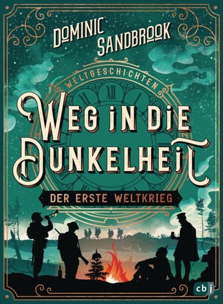 Weltgeschichte(n) - Weg in die Dunkelheit. Der Erste Weltkrieg, Gebundene Ausgabe von Dominic Sandbrook, CBJ, 978-3-570-17909-3