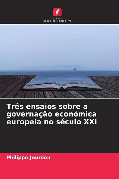 Produktbild: Tr&ecirc;s ensaios sobre a governa&ccedil;&atilde;o econ&oacute;mica europeia no s&eacute;culo XXI