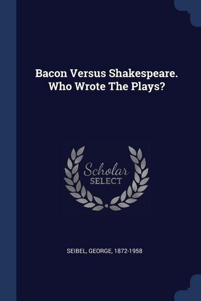 Produktbild: Bacon Versus Shakespeare. Who Wrote The Plays?