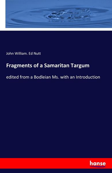 Fragments of a Samaritan Targum, Taschenbuch von John William. Ed Nutt, Hansebooks, 9783741161063