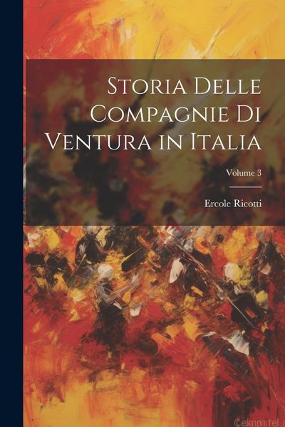 Produktbild: Storia Delle Compagnie Di Ventura in Italia; Volume 3