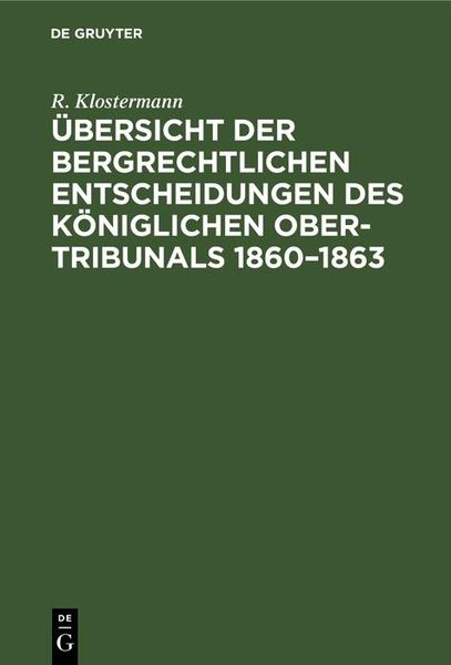 Produktbild: &Uuml;bersicht der bergrechtlichen Entscheidungen des K&ouml;niglichen Ober-Tribunals 1860-1863