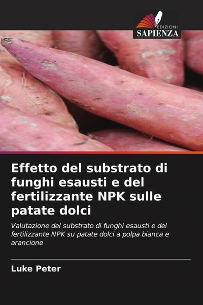 Produktbild: Effetto del substrato di funghi esausti e del fertilizzante NPK sulle patate dolci