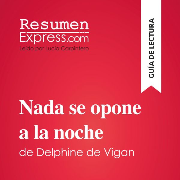 Nada se opone a la noche de Delphine de Vigan (Guía de lectura)