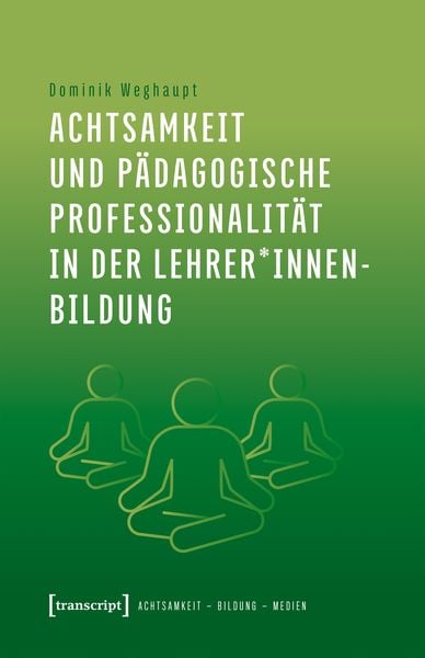Produktbild: Achtsamkeit und p&auml;dagogische Professionalit&auml;t in der Lehrer*innenbildung