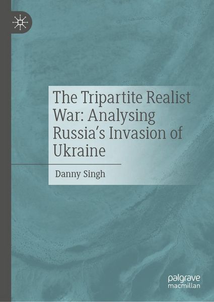 Produktbild: The Tripartite Realist War: Analysing Russia's Invasion of Ukraine