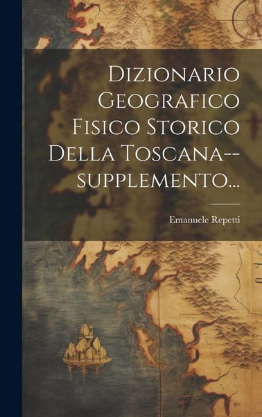 Produktbild: Dizionario Geografico Fisico Storico Della Toscana--supplemento...