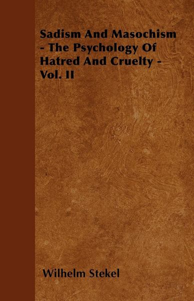 Produktbild: Sadism and Masochism - The Psychology of Hatred and Cruelty - Vol. II.
