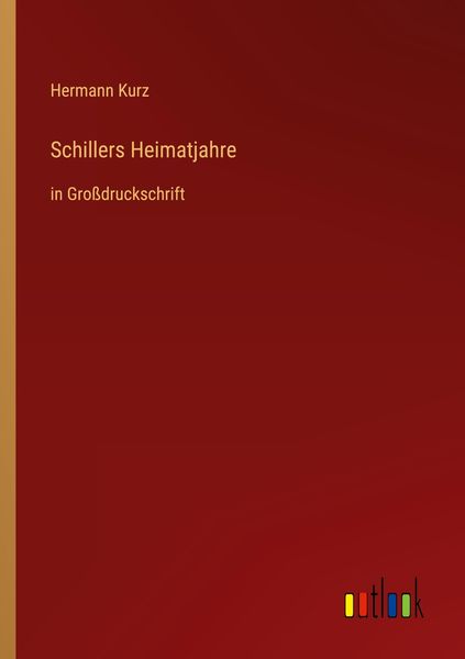 Schillers Heimatjahre, Taschenbuch von Hermann Kurz, Outlook, 9783368294328