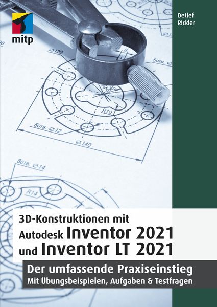 Produktbild: 3D-Konstruktionen mit Autodesk Inventor 2021 und Inventor LT 2021