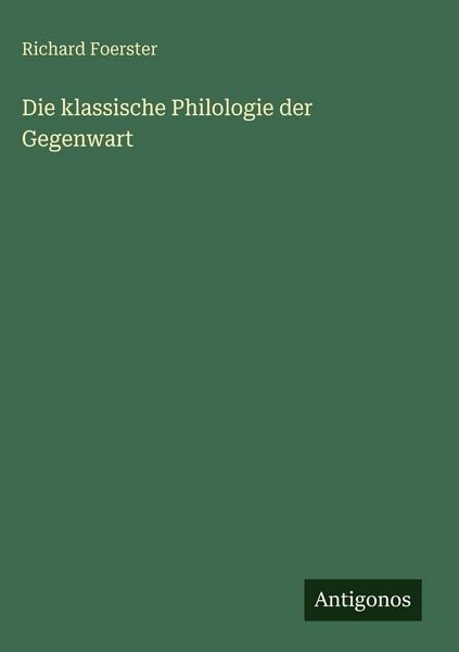 Produktbild: Die klassische Philologie der Gegenwart