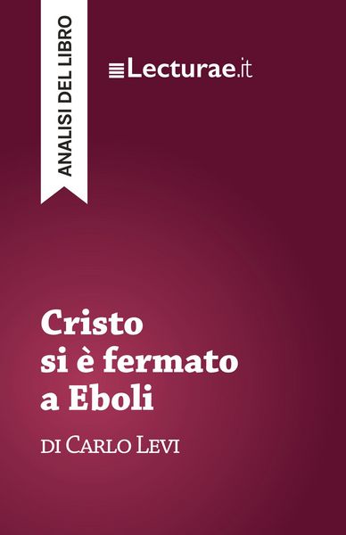 Produktbild: Cristo si &egrave; fermato a Eboli - Carlo Levi (analisi del libro)