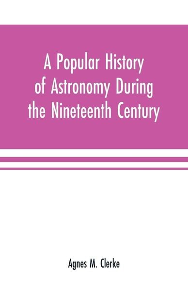 Produktbild: A popular history of astronomy during the nineteenth century