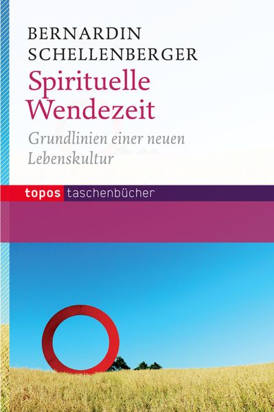 Spirituelle Wendezeit, Paperback von Bernardin Schellenberger, Topos Plus, 9783836709026