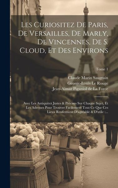 Produktbild: Les curiositez de Paris, de Versailles, de Marly, de Vincennes, de S. Cloud, et des environs