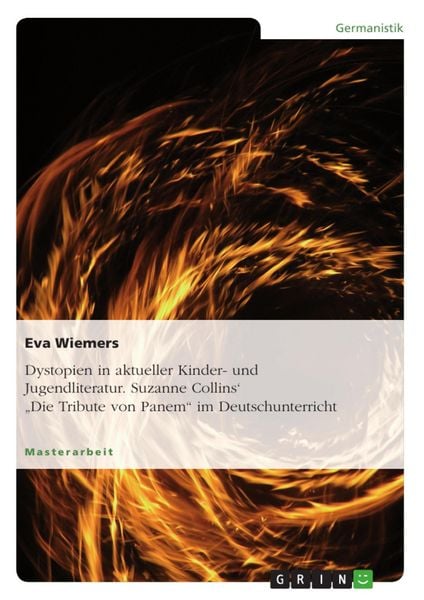 Produktbild: Dystopien in aktueller Kinder- und Jugendliteratur. Suzanne Collins' "Die Tribute von Panem" im Deutschunterricht