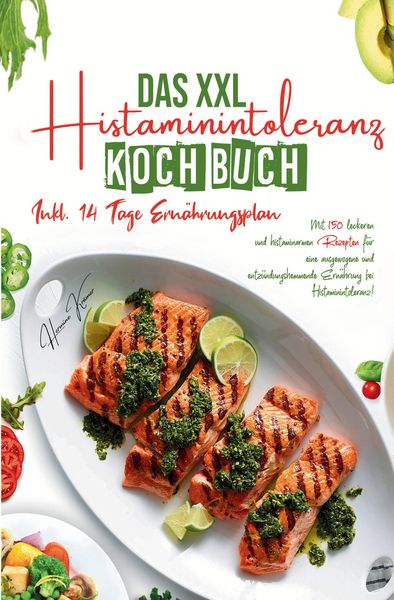 Produktbild: Das XXL Histaminintoleranz Kochbuch &ndash; 150 histaminarme & leckere Rezepte f&uuml;r jeden Tag