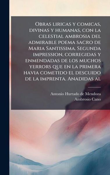 Produktbild: Obras liricas y comicas, divinas y humanas, con la celestial ambrosia del admirable poema sacro de Maria Santissima. Segunda impression, corregidas y