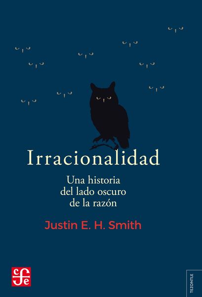 Produktbild: Irracionalidad. Una historia del lado oscuro de la raz&oacute;n
