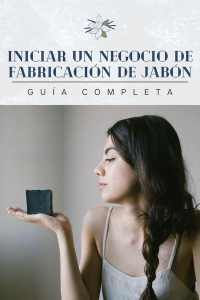 Produktbild: Iniciar un negocio de fabricaci&oacute;n de jab&oacute;n: gu&iacute;a completa