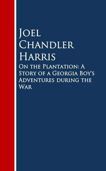Produktbild: On the Plantation: A Story of a Georgia Boy's Adventures during the War