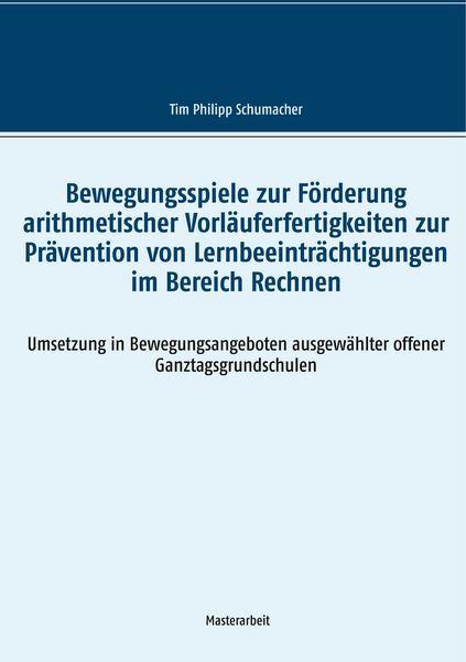 Bewegungsspiele zur Förderung arithmetischer Vorläuferfertigkeiten zur Prävention von Lernbeeinträchtigungen im Bereich Rechnen, Taschenbuch von Tim
