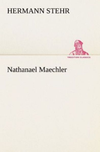 Nathanael Maechler, Taschenbuch von Hermann Stehr, Tredition, 9783842417717