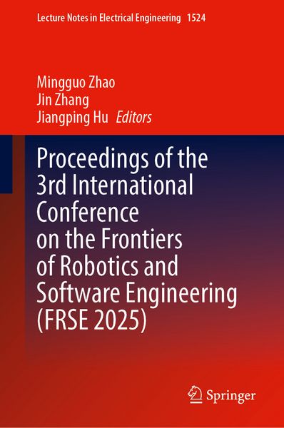 Produktbild: Proceedings of the 3rd International Conference on the Frontiers of Robotics and Software Engineering (FRSE 2025)