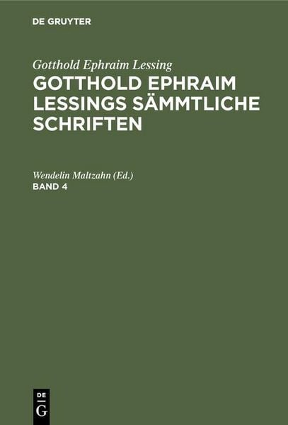 Produktbild: Gotthold Ephraim Lessing: Gotthold Ephraim Lessings S&auml;mmtliche Schriften. Band 4