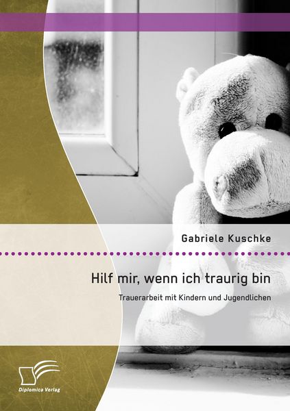 Hilf mir, wenn ich traurig bin: Trauerarbeit mit Kindern und Jugendlichen, Taschenbuch von Gabriele Kuschke, Diplomica Verlag GmbH, 9783842894976