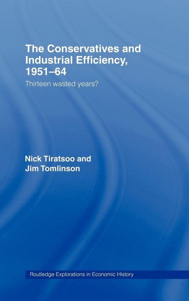 Produktbild: The Conservatives and Industrial Efficiency, 1951-1964