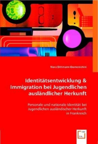 Dittmann-Domenichini, N: Identitätsentwicklung & Immigration, Taschenbuch von Nora Dittmann-Domenichini, VDM, 9783639001556