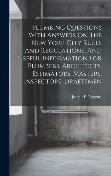 Produktbild: Plumbing Questions With Answers On The New York City Rules And Regulations, And Useful Information For Plumbers, Architects, Estimators, Masters, Insp