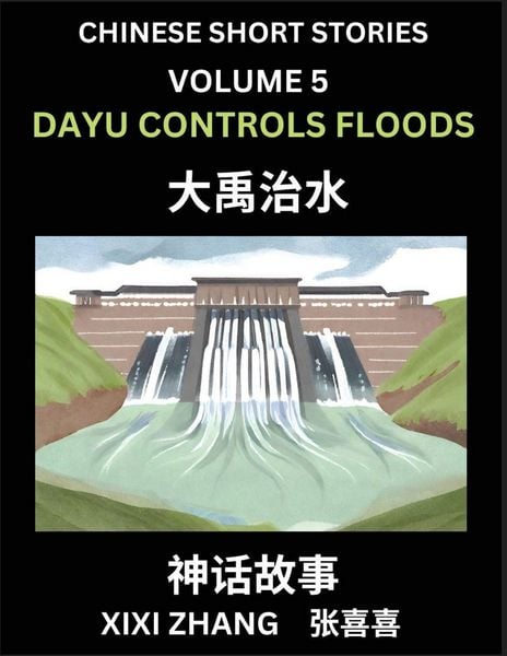 Produktbild: Chinese Short Stories (Part 5) - Dayu Controls Floods, Learn Ancient Chinese Myths, Folktales, Shenhua Gushi, Easy Mandarin Lessons for Beginners, Simplified Chinese Characters and Pinyin Edition