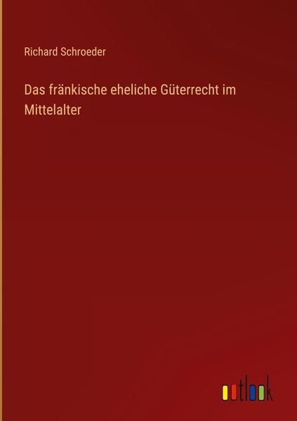 Produktbild: Das fr&auml;nkische eheliche G&uuml;terrecht im Mittelalter