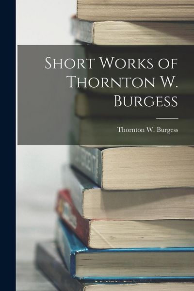 Produktbild: Short Works of Thornton W. Burgess