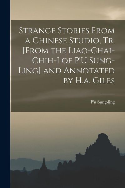 Produktbild: Strange Stories From a Chinese Studio, Tr. [From the Liao-Chai-Chih-I of P'U Sung-Ling] and Annotated by H.a. Giles