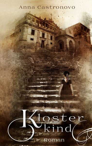 Klosterkind, Taschenbuch von Anna Castronovo, BoD – Books on Demand, 978-3-7528-2109-3