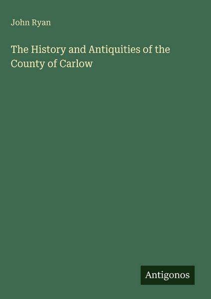 Produktbild: The History and Antiquities of the County of Carlow