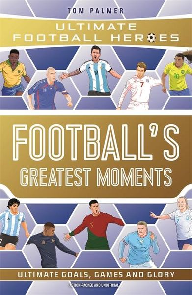 Produktbild: Football's Greatest Moments (Ultimate Football Heroes - The No.1 football series): Collect Them All!
