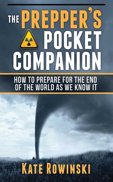 The Prepper's Pocket Companion: How to Prepare for the End of the World as We Know It